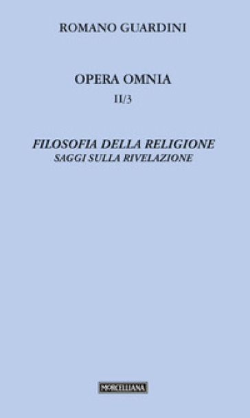 Filosofia della religione. Saggi sulla rivelazione - Romano Guardini