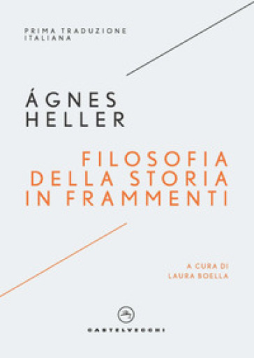 Filosofia della storia in frammenti - Agnes Heller