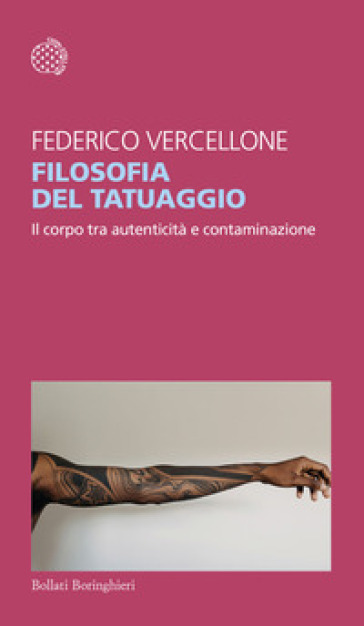 Filosofia del tatuaggio. Il corpo tra autenticità e contaminazione - Federico Vercellone