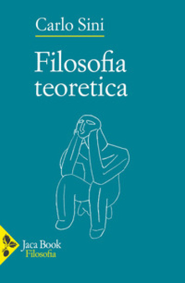 Filosofia teoretica - Carlo Sini