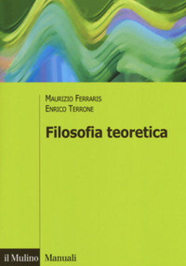 Filosofia teoretica - Maurizio Ferraris - Enrico Terrone