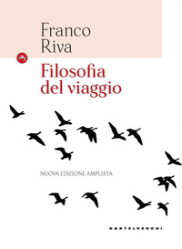 Filosofia del viaggio. Ediz. ampliata - Franco Riva