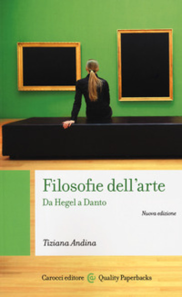 Filosofie dell'arte. Da Hegel a Danto. Nuova ediz. - Tiziana Andina