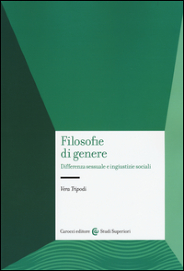 Filosofie di genere. Differenza sessuale e ingiustizie sociali - Vera Tripodi