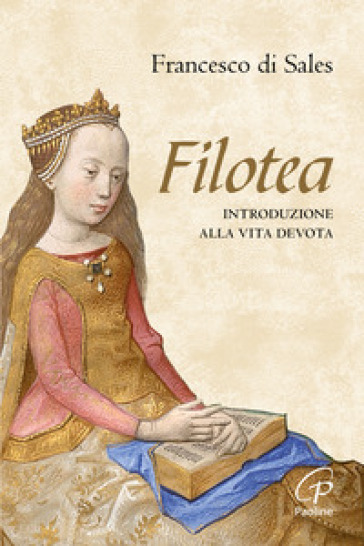 Filotea. Introduzione alla vita devota. Nuova ediz. - Francesco di Sales (santo)