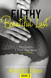 Filthy Beautiful Lust (Filthy Beautiful Series, Book 3)