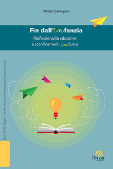 Fin dall'infanzia. Professionalità educative e sconfinamenti inclusivi - Moira Sannipoli