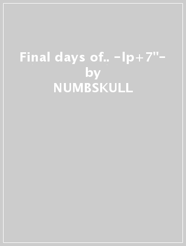 Final days of.. -lp+7"- - NUMBSKULL