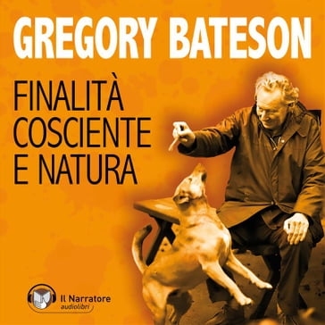 Finalità cosciente e Natura - Gregory Bateson