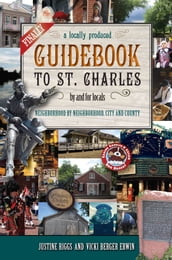 Finally, A Locally Produced Guidebook to St. Charles by and for Locals, Neighborhood by Neighborhood