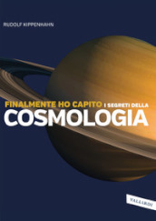 Finalmente ho capito i segreti della cosmologia