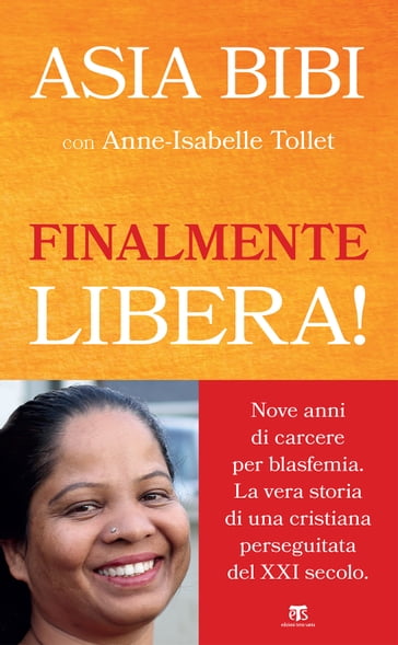 Finalmente libera! - Asia Bibi - Anne-Isabelle Tollet