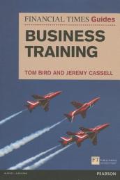 Financial Times Guide to Business Training, The