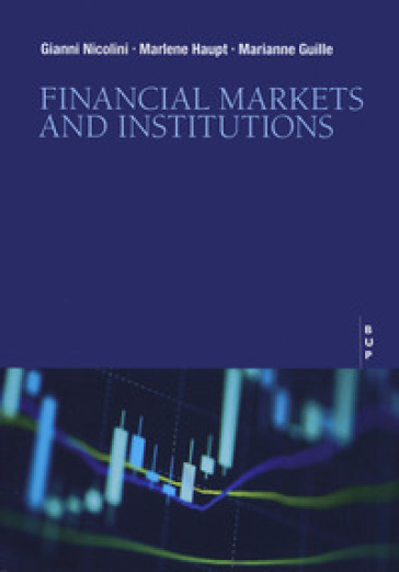 Financial markets and institutions - Gianni Nicolini - Marlene Haupt - Marianne Guille