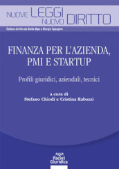 Finanza per l azienda, PMI e startup. Profili giuridici, aziendali, tecnici