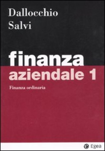 Finanza aziendale. 1: Finanza ordinaria - Maurizio Dallocchio - Antonio Salvi