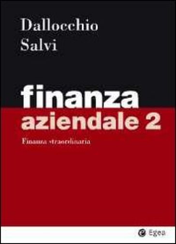 Finanza aziendale. 2.Finanza straordinaria - Maurizio Dallocchio | 