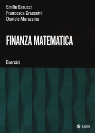 Finanza matematica. Esercizi - Emilio Barucci - Daniele Marazzina - Francesca Grassetti
