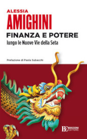 Finanza e potere lungo le Nuove Vie della Seta