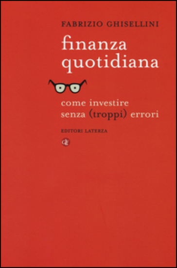 Finanza quotidiana. Come investire senza (troppi) errori - Fabrizio Ghisellini