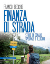 Finanza di strada. Storie di denaro, speranze e illusioni