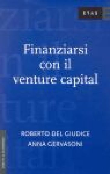 Finanziarsi con il venture capital - Roberto Del Giudice - Anna Gervasoni
