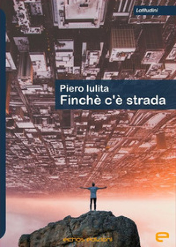 Finché c'è strada - Piero Iulita