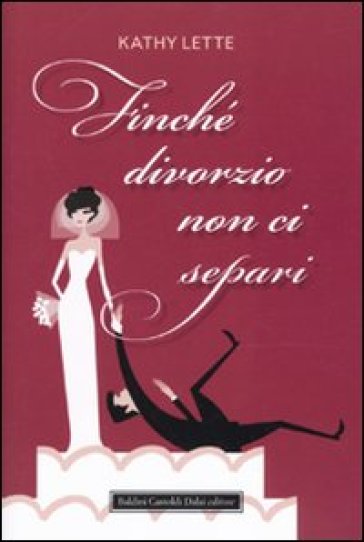 Finchè divorzio non ci separi - Kathy Lette