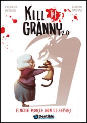 Finché morte non li separi. Kill the granny 2.0. 1.