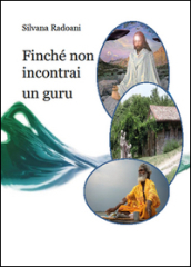 Finché non incontrai un guru. Viaggio all interno dei ricostruttori nella preghiera