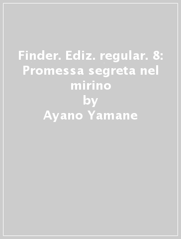 Finder. Ediz. regular. 8: Promessa segreta nel mirino - Ayano Yamane