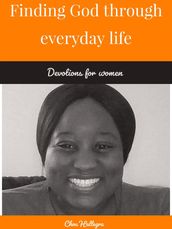 Finding God Through Everyday Life: Devotions for Women