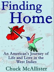 Finding Home: An American s Journey of Life and Love in the West Indies