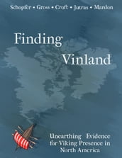 Finding Vinland: Unearthing Evidence for Viking Presence in North America