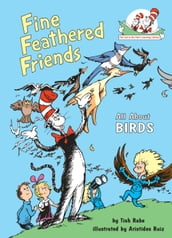 Fine Feathered Friends: All About Birds