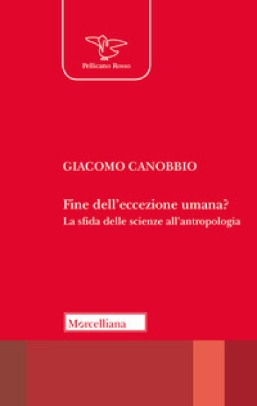 Fine dell'eccezione umana? La sfida delle scienze all'antropologia - Giacomo Canobbio