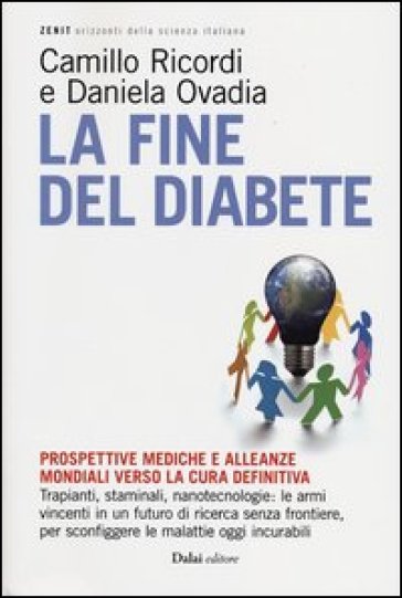 Fine del diabete. Prospettive mediche e alleanze mondiali verso la cura definitiva (La) - Camillo Ricordi - Daniela Ovadia