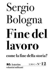 Fine del lavoro come la fine della storia?