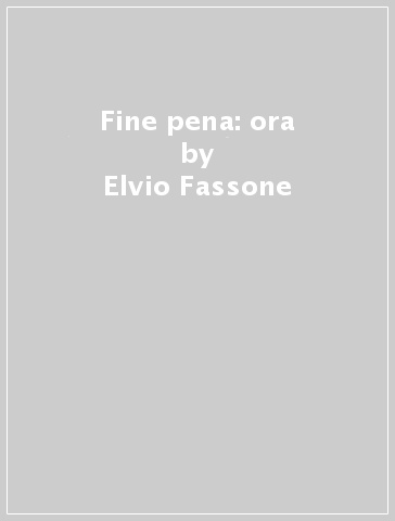 Fine pena: ora - Elvio Fassone - Libro - Mondadori Store