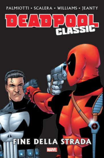 Fine della strada. Deadpool classic. 12. - Jimmy Palmiotti