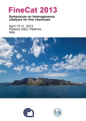 FineCat 2013 - Symposium on heterogeneous catalysis for fine chemicals
