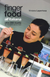 Finger food all italiana. Oltre 200 ricette da mangiare con le mani