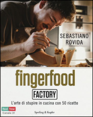 Fingerfood Factory. Ediz. illustrata - Sebastiano Rovida