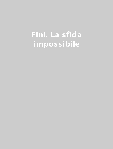 Fini. La sfida impossibile