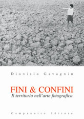 Fini & confini. Il territorio nell arte fotografica