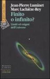 Finito o infinito? Limiti ed enigmi dell universo