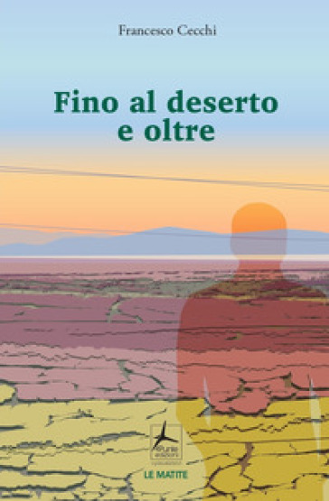 Fino al deserto e oltre - Francesco Cecchi