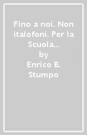 Fino a noi. Non italofoni. Per la Scuola media. Con e-book. Con espansione online. Vol. 2