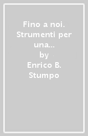 Fino a noi. Strumenti per una didattica inclusiva. Per la Scuola media. Con e-book. Con espansione online. Vol. 2