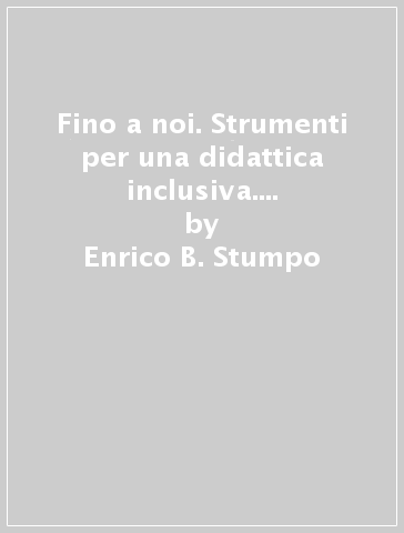 Fino a noi. Strumenti per una didattica inclusiva. Per la Scuola media. Con e-book. Con espansione online. Vol. 3 - Enrico B. Stumpo